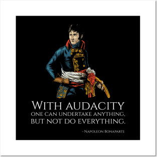 Napoleon Bonaparte - With audacity one can undertake anything, but not do everything. Posters and Art